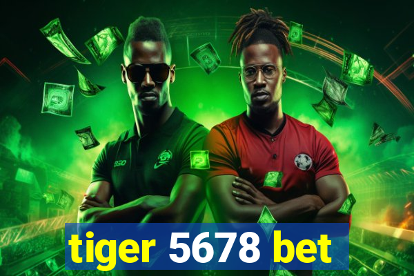tiger 5678 bet
